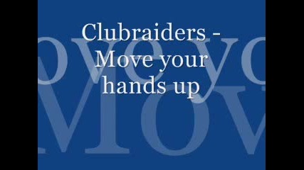 Clubraiders - Move Your Hands Up