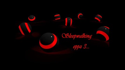 Sleepwalking-eppz 3