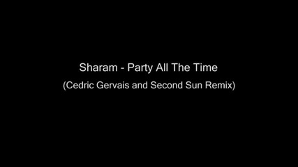 Sharam - Party All The Time (cedric Gervais & Second Sun Remix)
