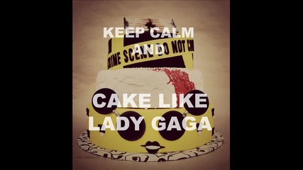 Lady Gaga ft. Dj White Shadow - Cake like Lady Gaga