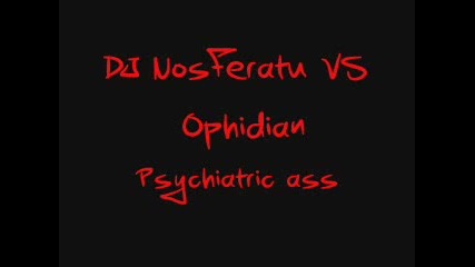 Dj Nosferatu Vs Ophidian - Psychiatric