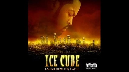 Ice Cube - Spittin' Pollaseeds ( Laugh Now, Cry Later 2006 )