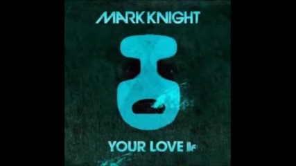Mark Knight - Your Love (original Club Mix)