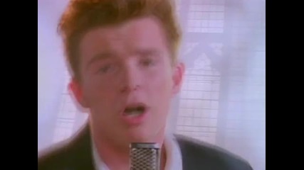 Rick Astley - Never Gonna Give You Up
