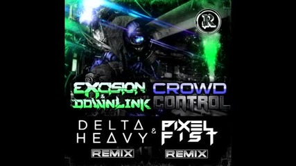 Excision - Crowd Control (delta Heavy Remix)