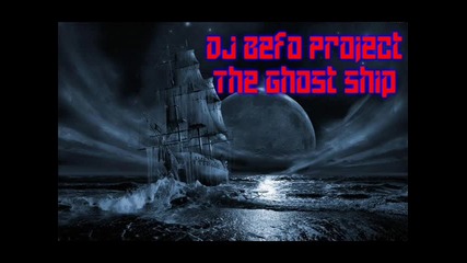 Dj Befo Project - The Ghost Ship (bulgarian trance music)