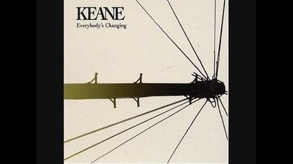 Keane - Everybodys Changing