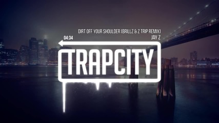К Ъ Р Т И – Jay Z - Dirt Off Your Shoulder (brillz Z Trip Remix)