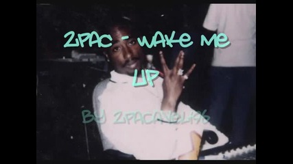 2pac - Wake Me Up
