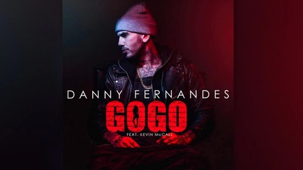 Danny Fernandes Feat. Kevin Mccall - Gogo [ Audio ]