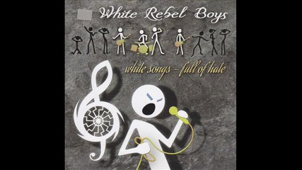 White Rebel Boys - Proud To Be White 
