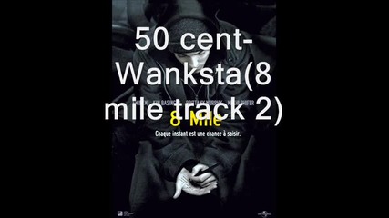 50 Cent - Wanksta (8 mile track 2)