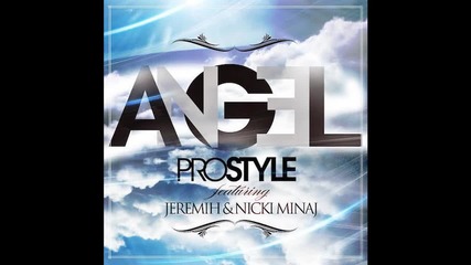 Dj Prostyle - Angel feat. Jeremih & Nicki Minaj ( A U D I O )