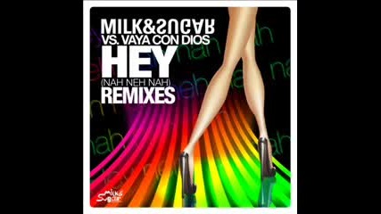 Milk & Sugar vs. Vaya Con Dios - Hey 