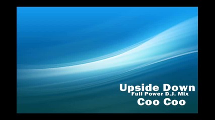 Coo Coo - Upside Down ( Full Power D.j. Mix )