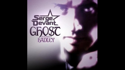 Serge Devant feat. Hadley - Ghost