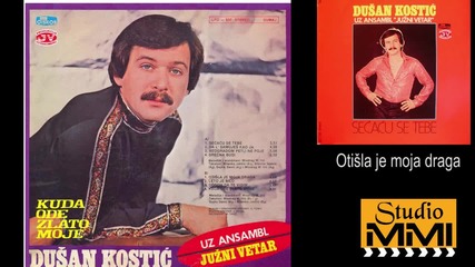 Dusan Kostic i Juzni Vetar - Otisla je moja draga (audio 1981)