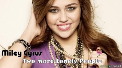 05. Miley Cyrus - Two More Lonely People