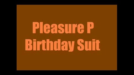Pleasure P - Birthdayy Suit