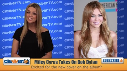 Miley Cyrus Covers Bob Dylan In Next Album