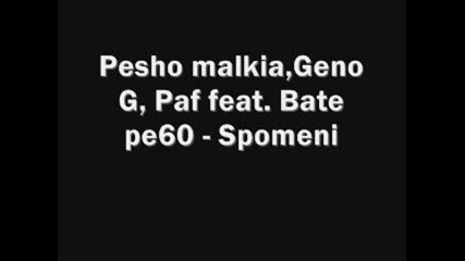 pesho malkia,  geno G,  paf feat. bate pe60 - spomeni