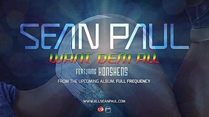 Want Dem All - Sean Paul ft. Konshens Official Audio