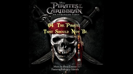 Pirates Of The Caribbean 4: On Stranger Tides - 04. The Pirate That Should Not Be ( Soundtrack )