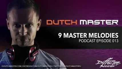 Dutch Master - 9 Master Melodies Podcast Episode 013