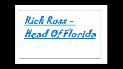 Rick Ross - Head of Florida