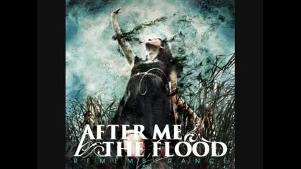 After Me, The Flood - Remembrance