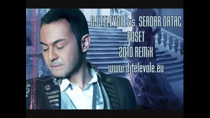 Dj Televole ft. Serdar Ortac - Poset Remix 2010
