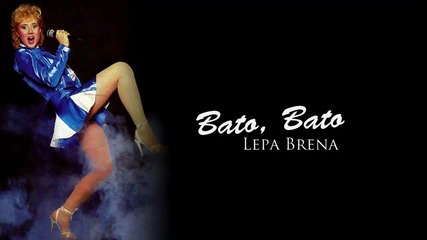 Неотразимата Lepa Brena - Bato, Bato ( H Q ) превод