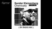 Sander Kleinenberg ft. Ryan Starr - Chemically ( 5k Radio Mix ) [high quality]