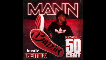 Mann Ft. 50 Cent - Buzzin