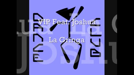 Vip Feat. Joshua - La Gringa 