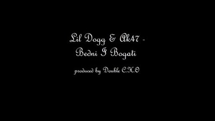 Lil Dogg & Ak47 - Bedni I Bogati (prod. By Double C.h.o)