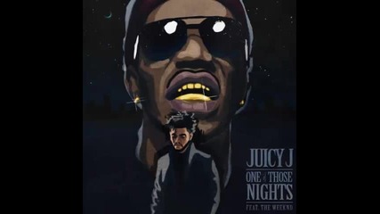 *2013* Juicy J ft. The Weeknd - One of those nights