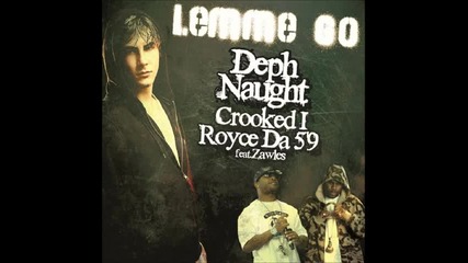 Royce Da 5'9, Crooked I & Deph Naught - Lemme Go (feat. Zawles)