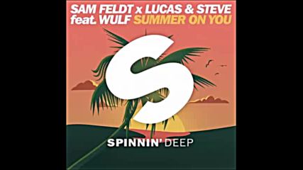 *2016* Sam Feldt x Lucas & Steve ft. Wulf - Summer On You