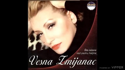 Vesna Zmijanac - Sta ostane kad padnu haljine - (audio 2003)