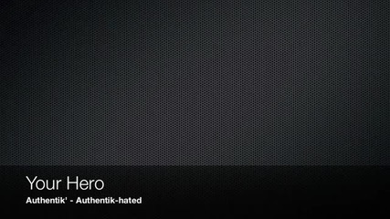 Authentik - Your Hero