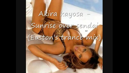 Akira Kayosa - Sunrise over sendai (easton #39;s trance remi 