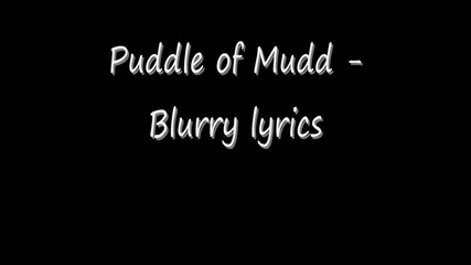 Puddle Of Mudd - Blurry Lyrics Hd