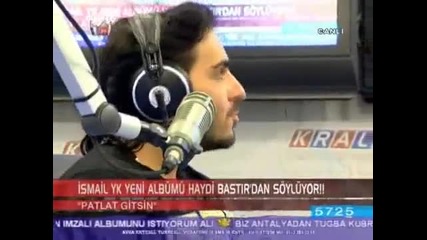 Ismail Yk - Patlat Gitsin (kral Fm - Kral Tv-19.11.2009 )