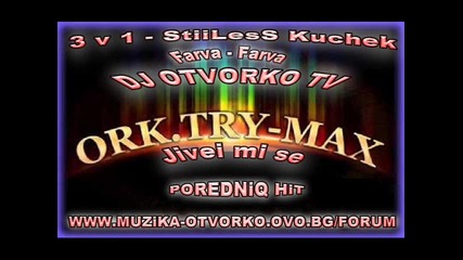 Ork.try-max Bamze 2014 - Kucheka Amerika Jivei mi se - Farva Farva 3v1 Hit Dj Otvorko