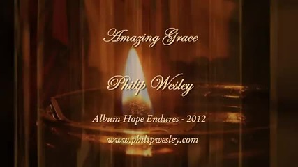 Amazing Grace - Philip Wesley