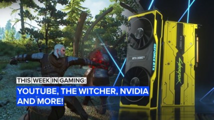 This Week in Gaming: YouTube, The Witcher, Nvidia and more!