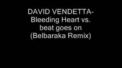 David Vendetta - Bleeding heart beat goes on (belbaraka remix)