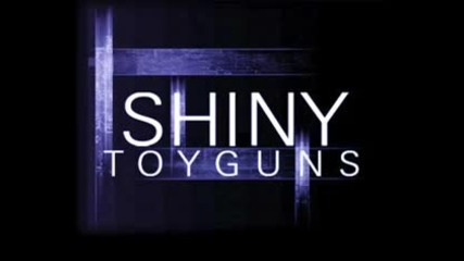 Shiny Toy Guns - Turn To Real Life ( Carah )