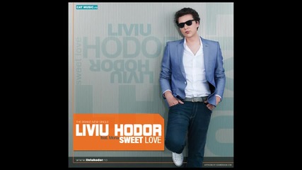 N E W - Н О В О !!! Liviu Hodor – Sweet Love : Teaser )_